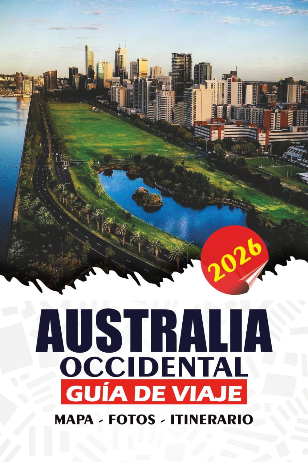 AUSTRALIA OCCIDENTAL GUÍA DE VIAJE 2026: Una guía práctica para visitantes primerizos, familias y viajeros en solitario – Explora destinos icónicos, ... para un viaje seguro y sin estrés