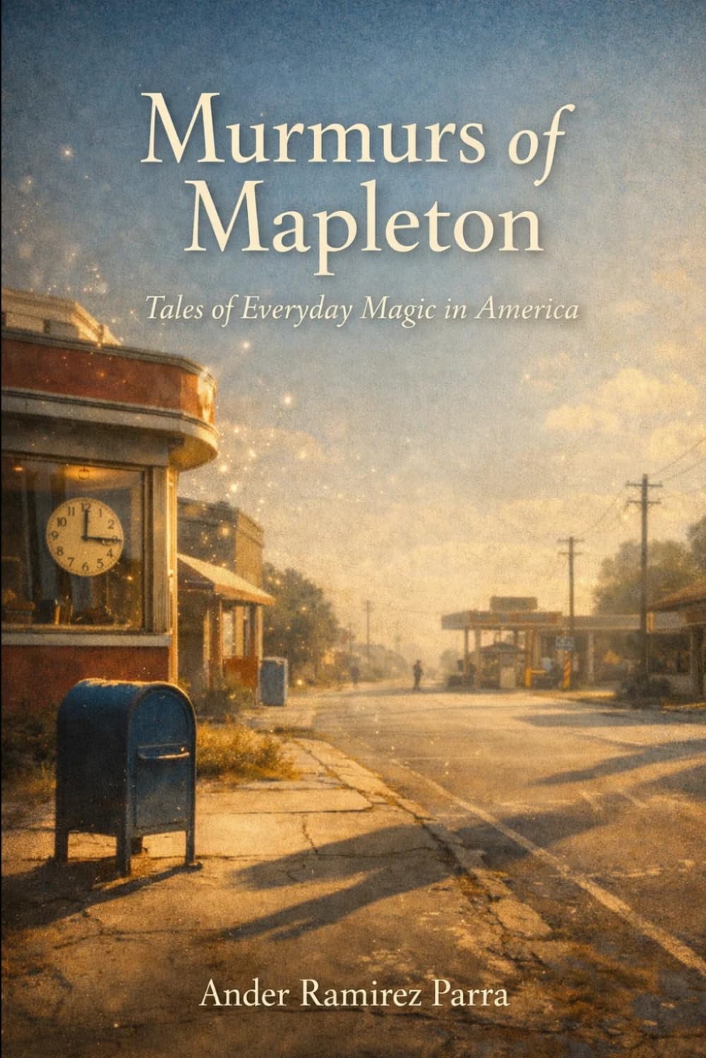 Murmurs of Mapleton: Tales of Everyday Magic in America