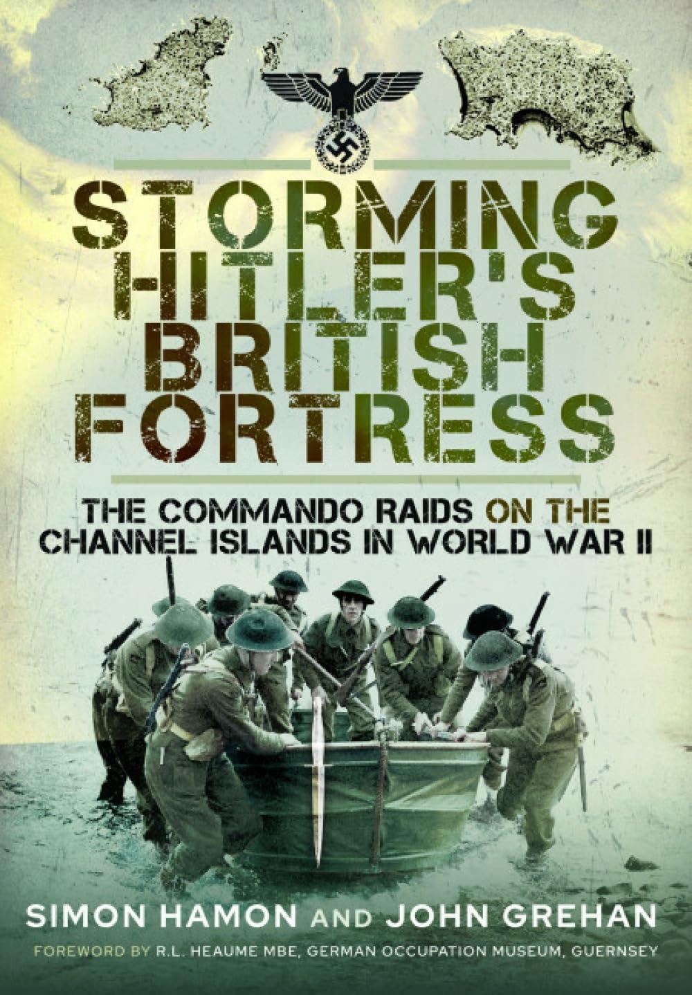Storming Hitler's British Fortress: The Commando Raids on the Channel Islands in World War II