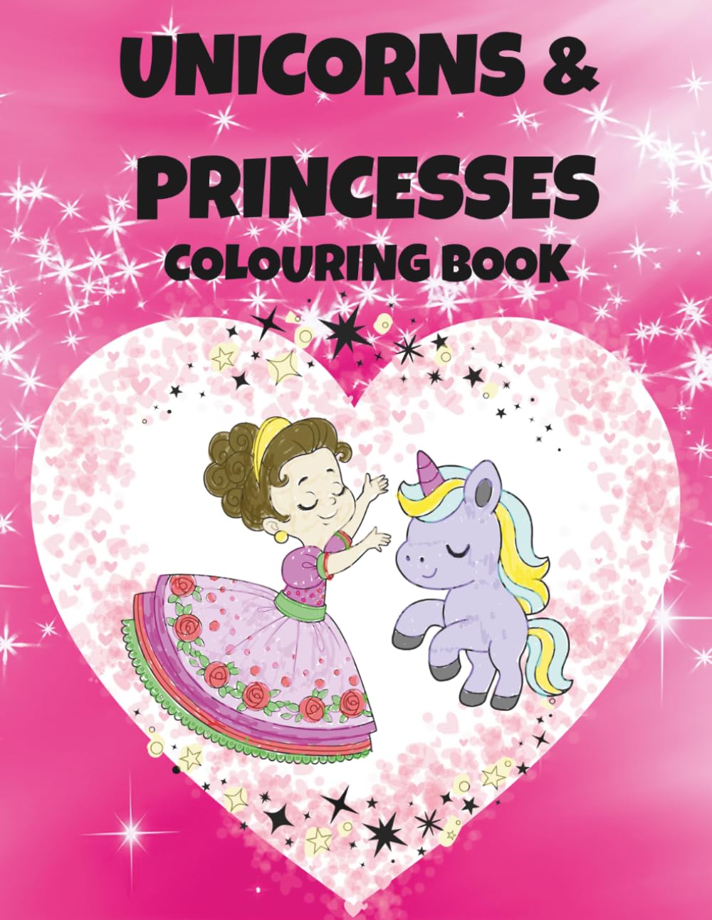 Unicorns and Princesses Colouring Book for Girls: Magical Illustrations of Beautiful Princesses, Enchanted Castles, and Fairytale Unicorns. A Creative ... for Developing Art Skills and Mindfulness.