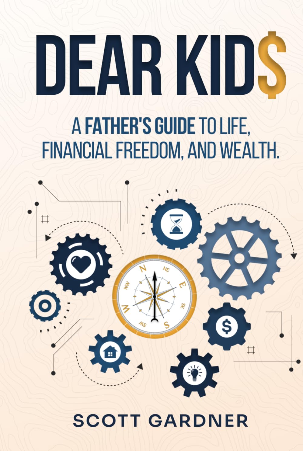 DEAR KID$: A Father's Guide to Life, Financial Freedom, and Wealth