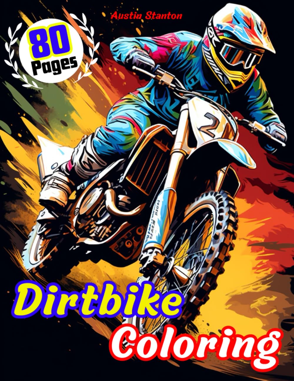 Dirtbike Coloring: Over 80 Pages Of Motocross Images, Off Road Motorbikes and Dirt Scrambler Bike Illustrations to Color. Perfect for Children and Adults. 82 Page Paperback 8.5" x 11"