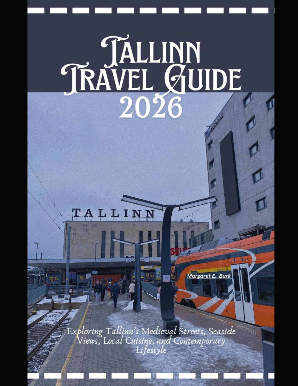 Tallinn Travel Guide 2026: Exploring Tallinn’s Medieval Streets, Seaside Views, Local Cuisine, and Contemporary Lifestyle (WorldSmart Travel Guide Series 2026)