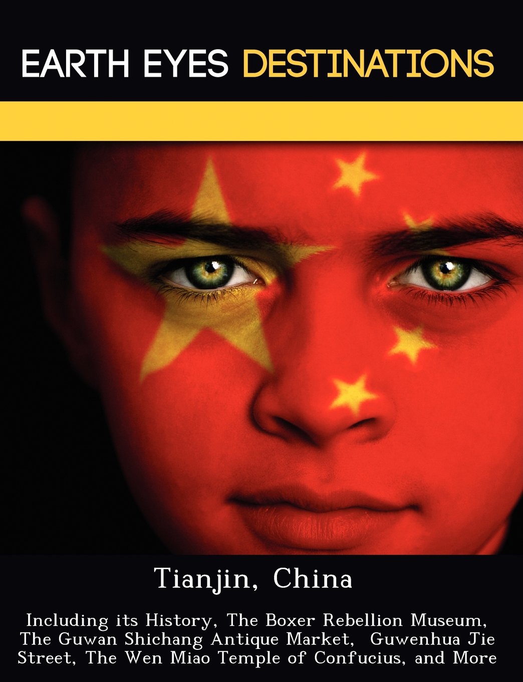 Tianjin, China: Including Its History, the Boxer Rebellion Museum, the Guwan Shichang Antique Market, Guwenhua Jie Street, the Wen Miao Temple of Confucius, and More