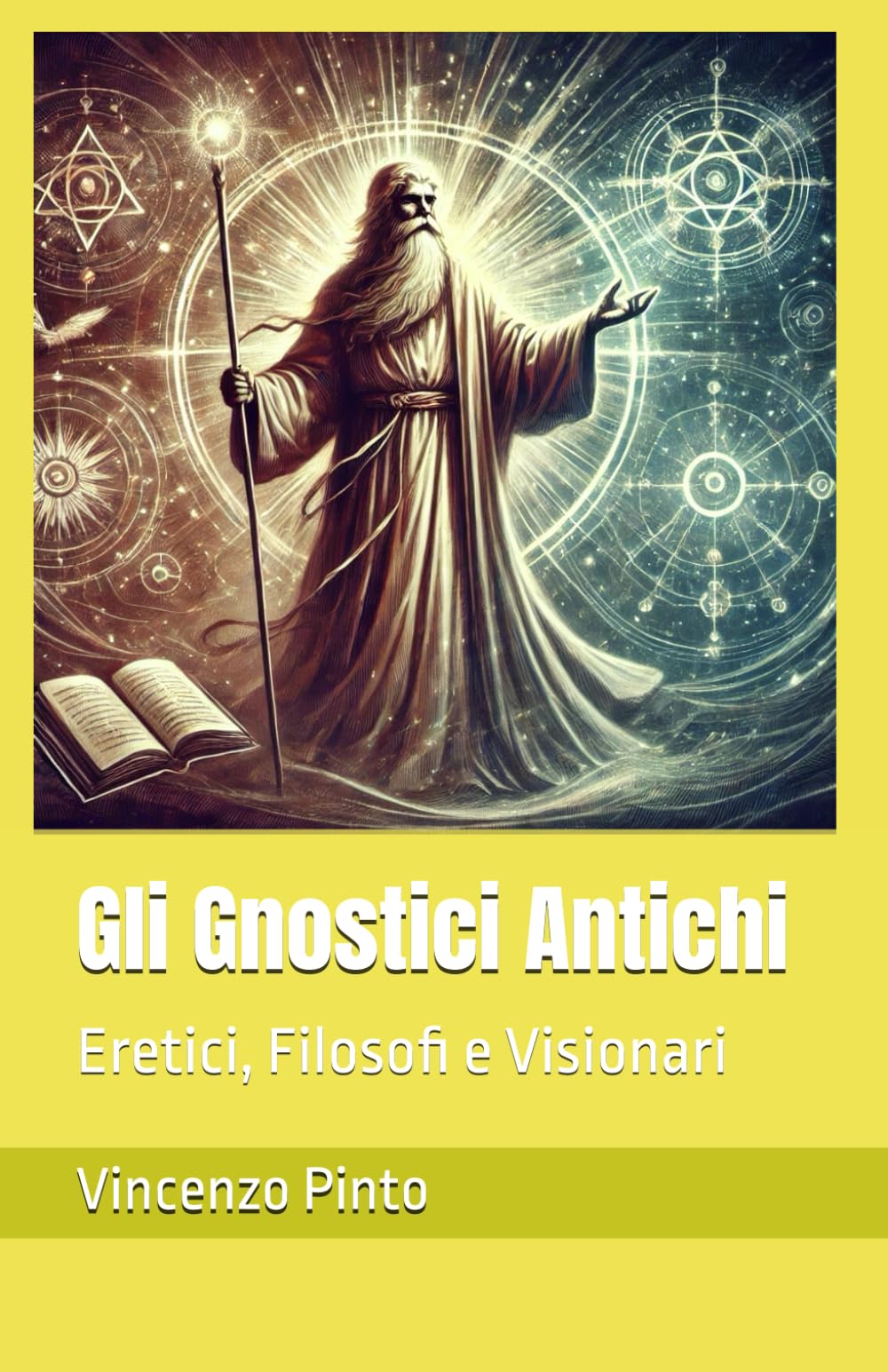 Gli Gnostici Antichi: Eretici, Filosofi e Visionari: 5
