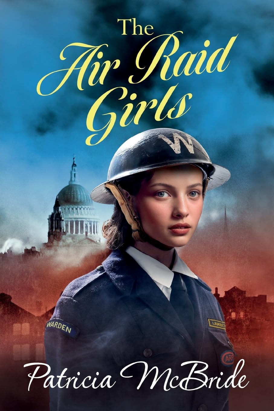 The Air Raid Girls: A heartbreaking, emotional wartime saga series from Patricia McBride for 2024 (Lily Baker Series, 3)
