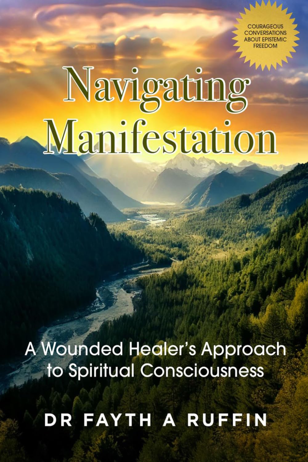 Navigating Manifestation: A wounded healer's approach to spiritual consciousness