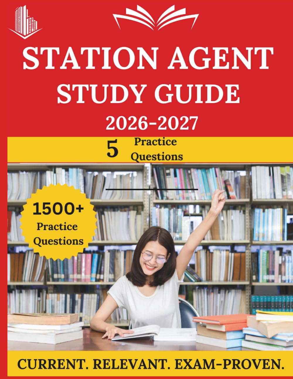 Station Agent Exam Prep 2026-2027: Everything You Need to Ace the Exam, Full-Length Practice Tests, Step-by-Step Solutions, and Proven Success Tactics