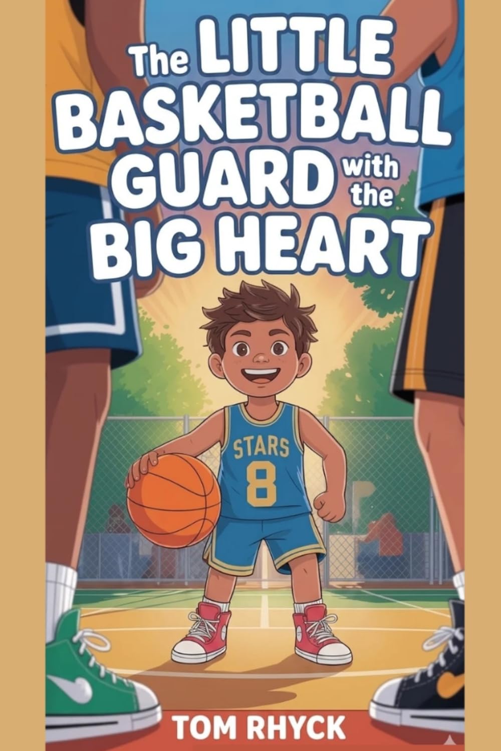 The Little Basketball Guard with the Big Heart: An Inspirational Sports Story for Kids About Perseverance, Teamwork, and Believing in Yourself