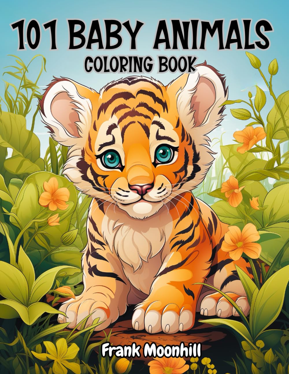 101 Baby Animals Coloring Book: Realistic Cute Animals from Forest, Safari, Jungle, Sea, Farm and Pets in Nature Scenes such as Tigers, Bears, ... for Animals Lovers. (Animal Coloring Book)