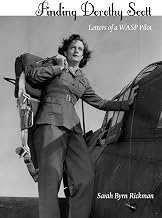 Finding Dorothy Scott: Letters of a WASP Pilot
