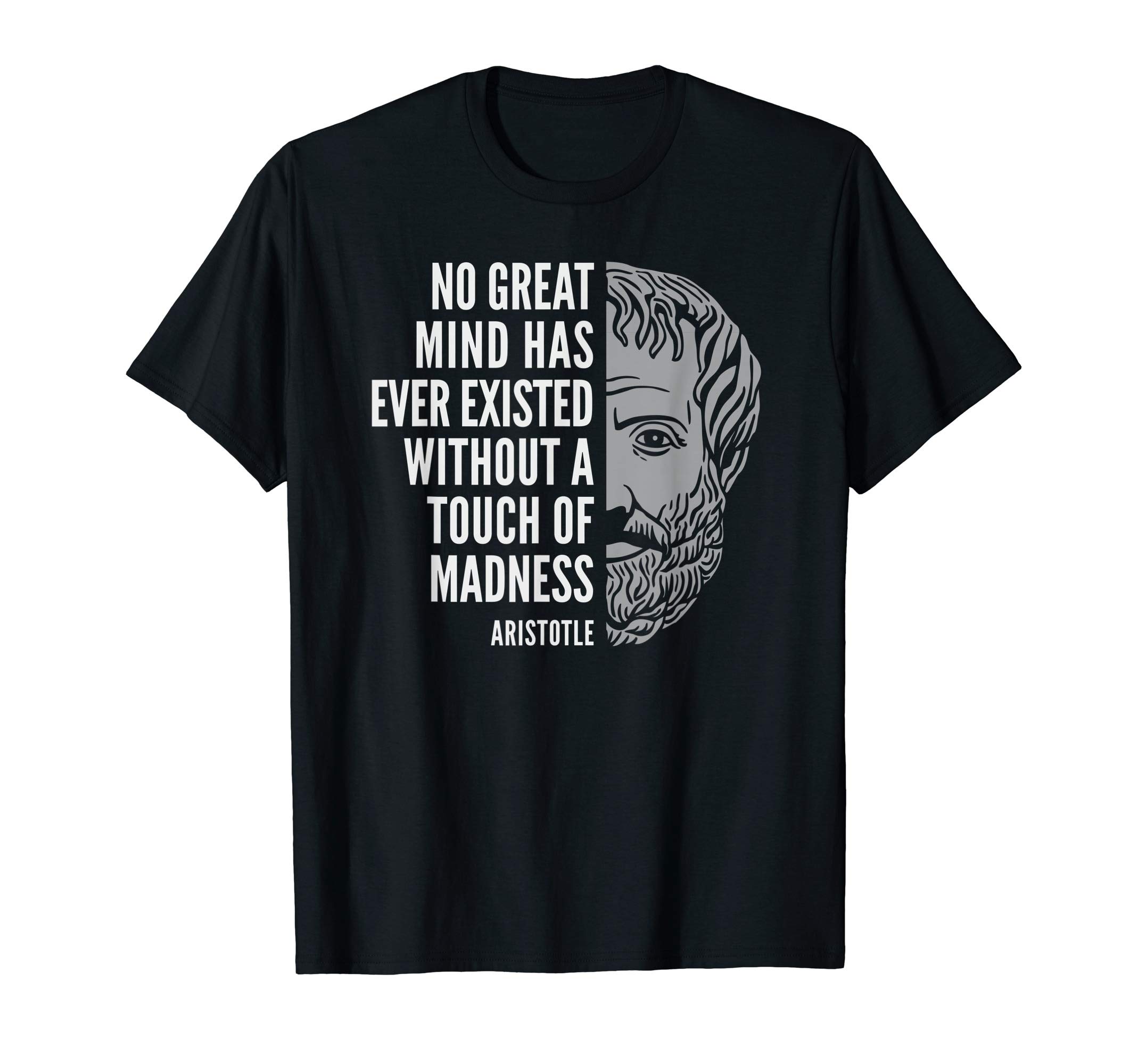 Wise Philosophy Tee ShirtsAristotle Popular Inspirational Quote: A Touch of Madness T-Shirt
