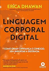 Linguagem Corporal Digital: Como Criar Confiança e Conexão, sem Importar a Distância