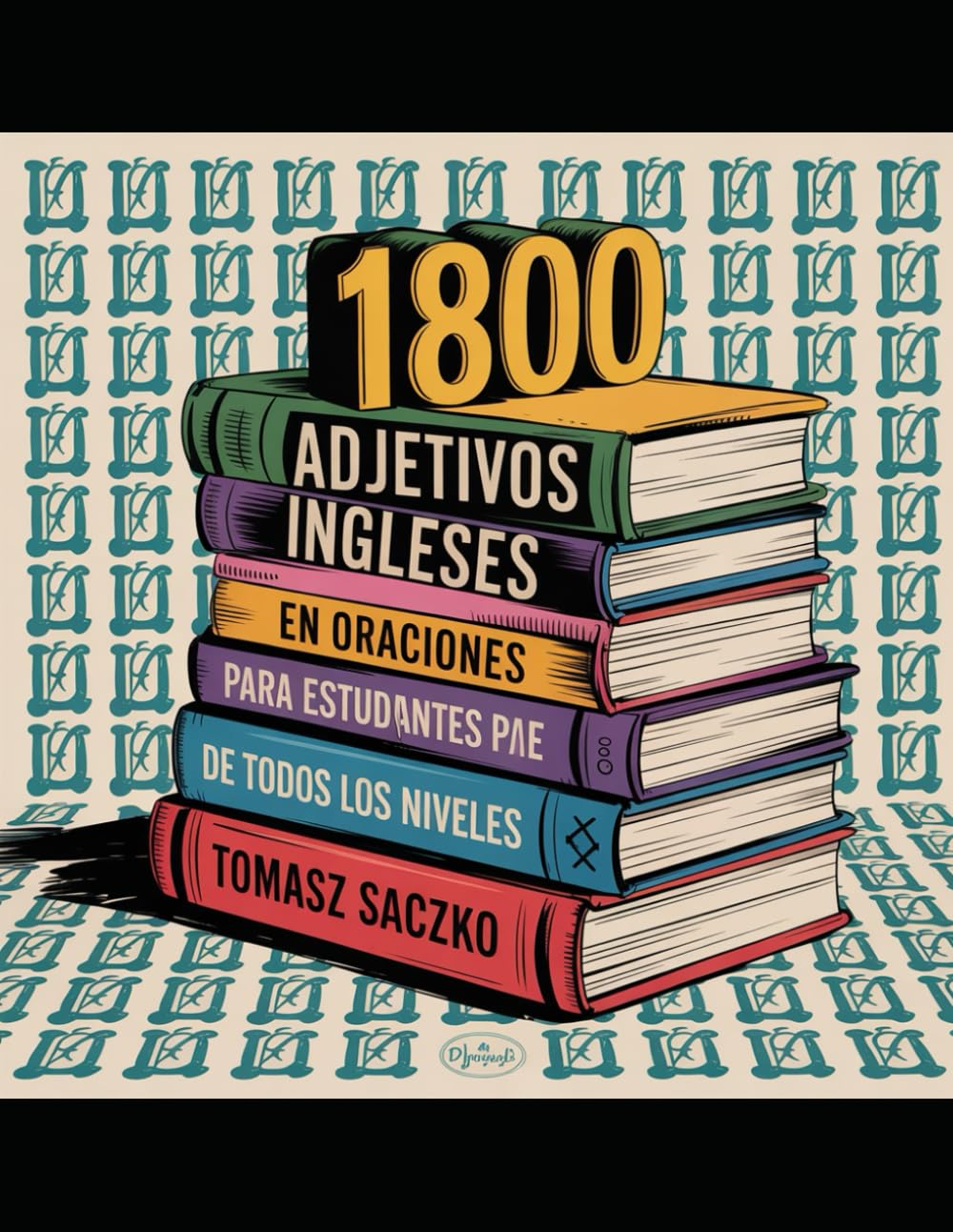 1800 adjetivos ingleses en oraciones para estudiantes de todos los niveles: vocabulario ingles