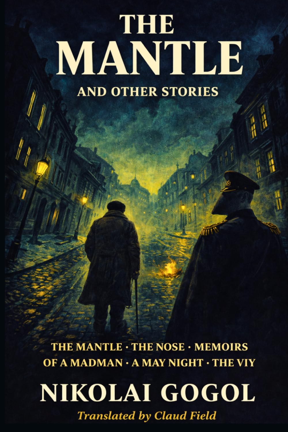 THE MANTLE AND OTHER STORIES: The Mantle · The Nose · Memoirs of a Madman · A May Night · The Viy