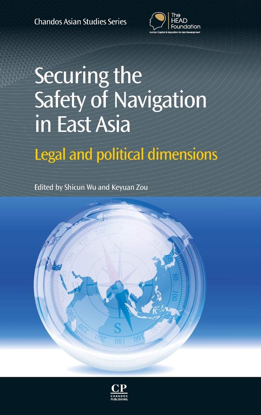 Buy Securing the Safety of Navigation in East Asia: Legal and Political Dimensions (Chandos Asian Studies) — BookShops.in