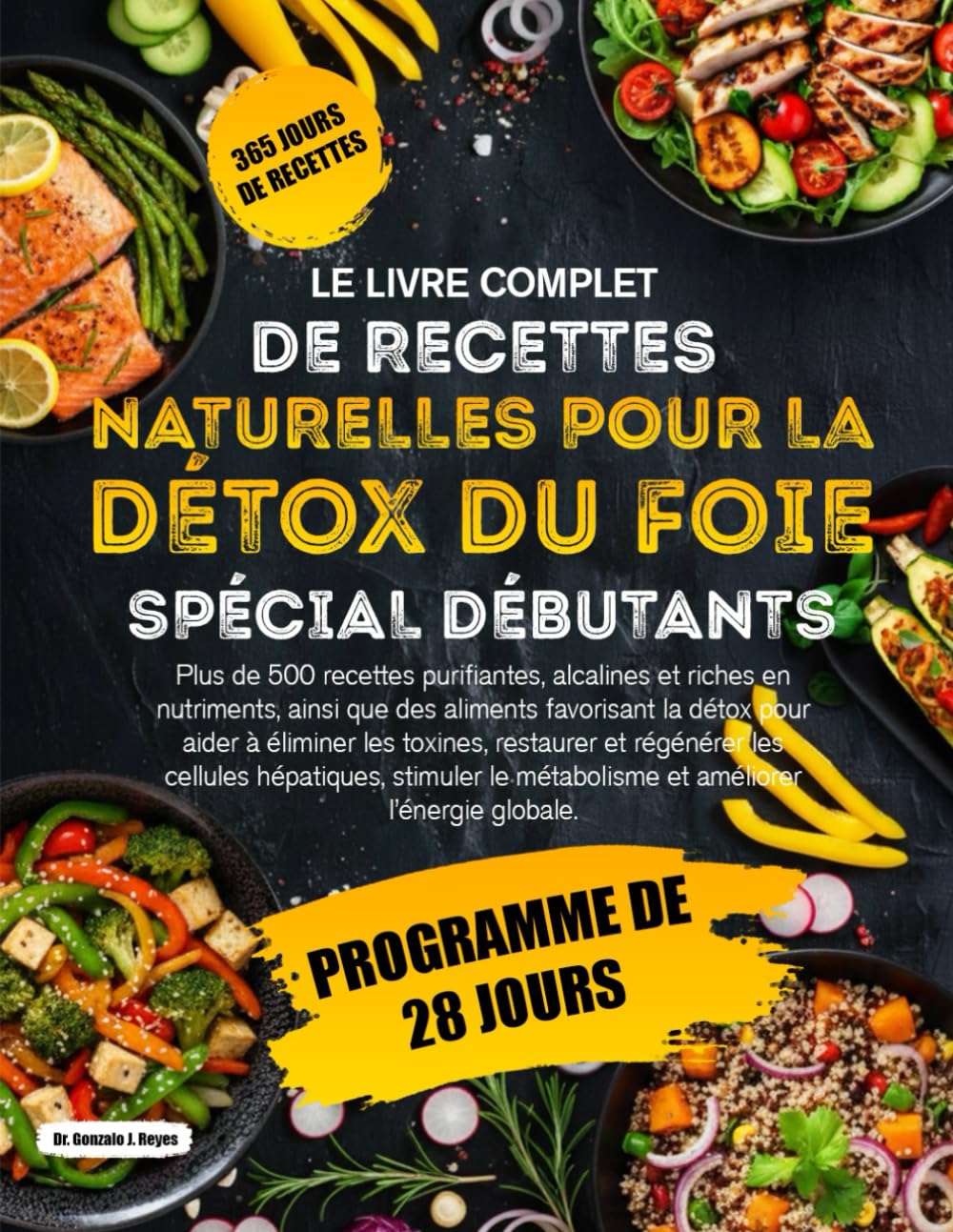 LE LIVRE COMPLET DE RECETTES NATURELLES POUR LA DÉTOX DU FOIE SPÉCIAL DÉBUTANTS: Plus de 500 recettes purifiantes, alcalines et riches en nutriments, ... éliminer les toxines, restaurer et régénérer