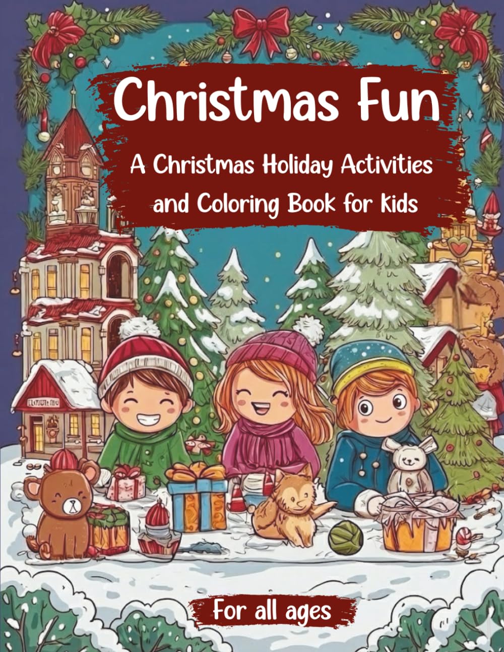 Christmas Fun: A Christmas Holiday Activities and Coloring Book for Kids