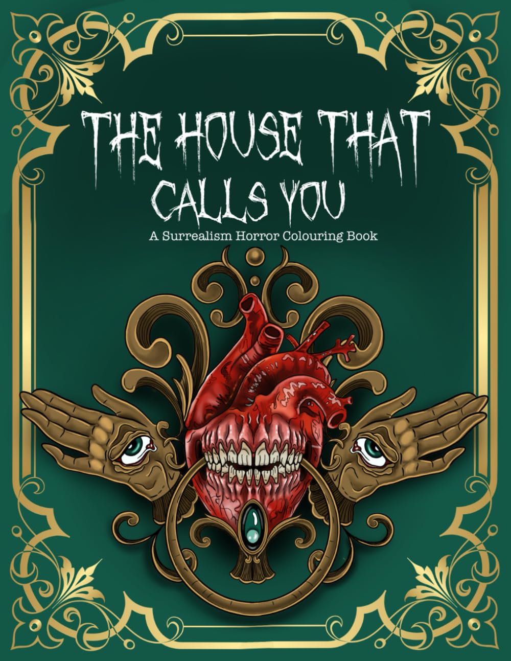 The House That Calls You: A Horror Colouring Book: With Every Pen Stroke,You Fade From The Outside World And Return To Where You Belong, Welcome Home.