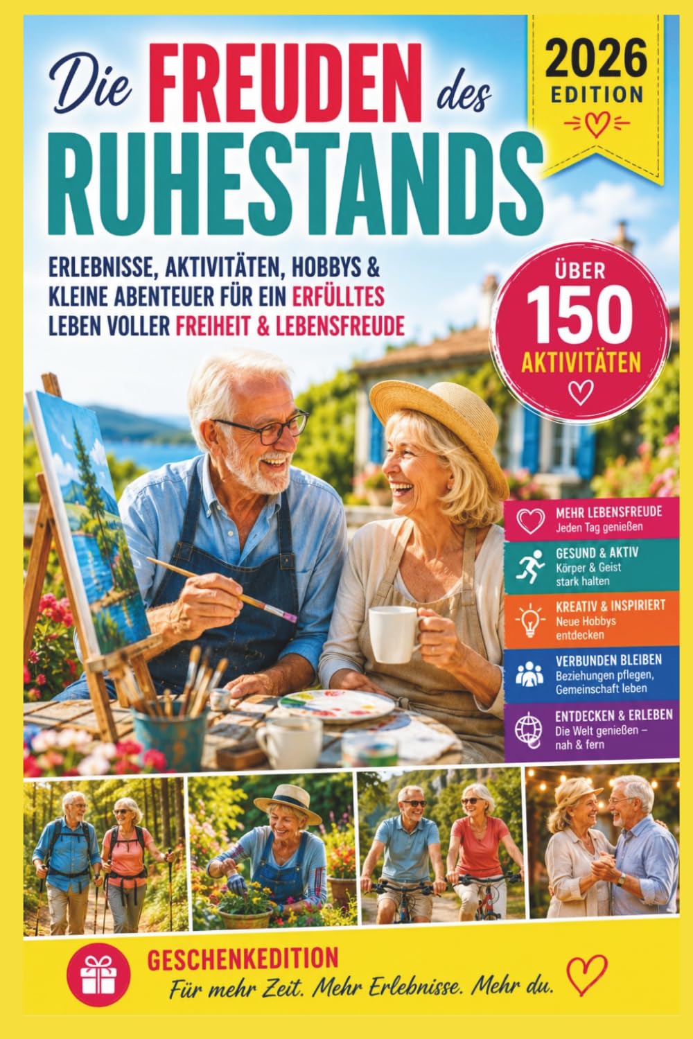 Die Freuden des Ruhestands: Erlebnisse, Aktivitäten, Hobbys & kleine Abenteuer für ein erfülltes Leben voller Freiheit & Lebensfreude | Geschenkedition