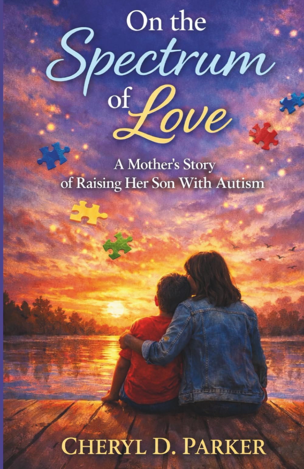 On the Spectrum of Love: A Mother’s Story of Raising Her Son with Autism