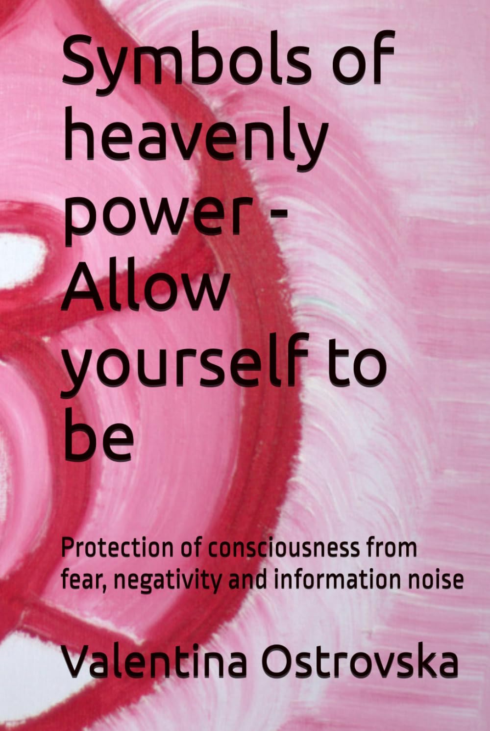 Symbols of heavenly power - Allow yourself to be: Protection of consciousness from fear, negativity and information noise (Символи небесної сили. СНС)