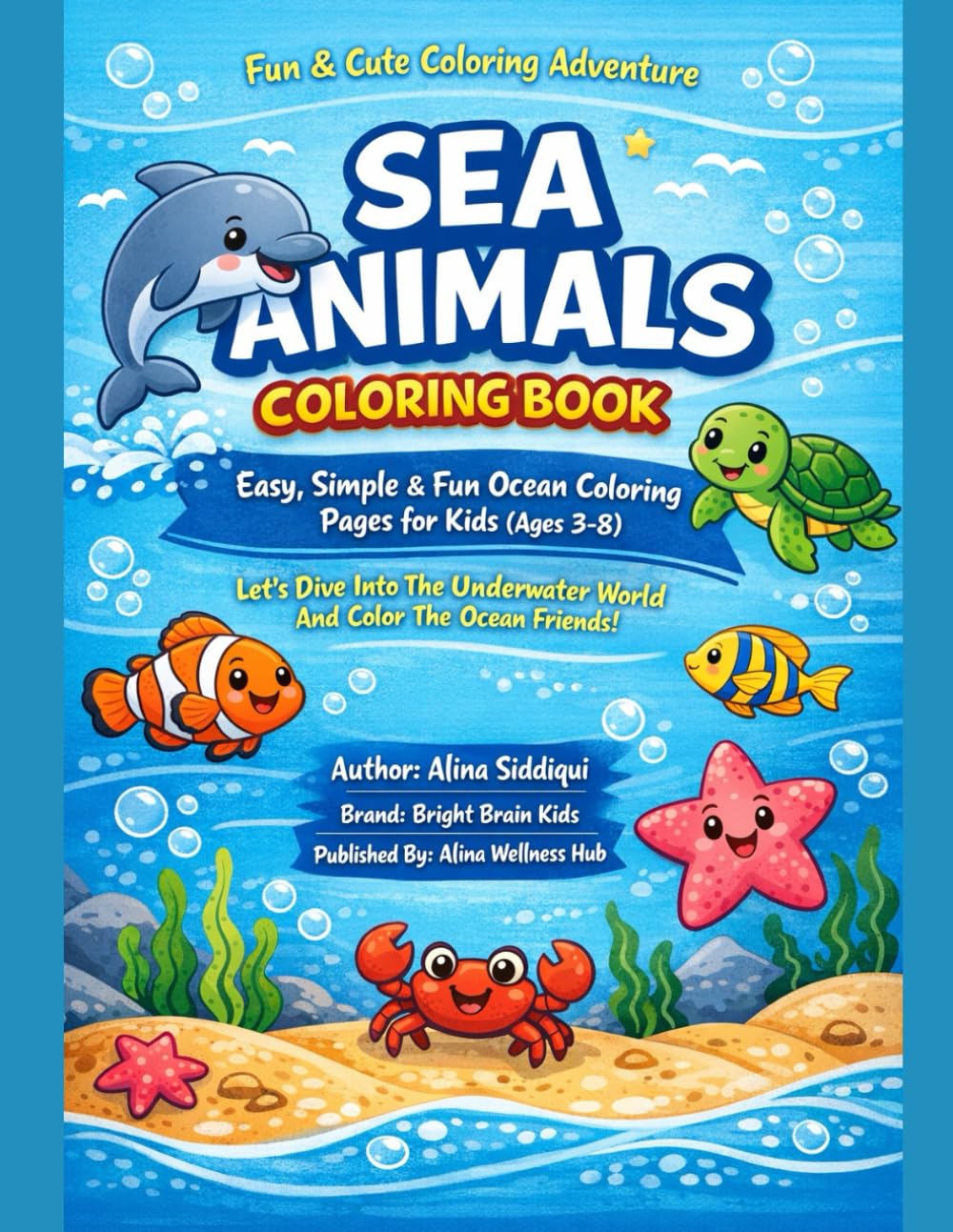 Sea Animals Coloring Book for Kids: Fun & Easy Ocean Creatures Coloring Pages for Kids (Ages 3–8)