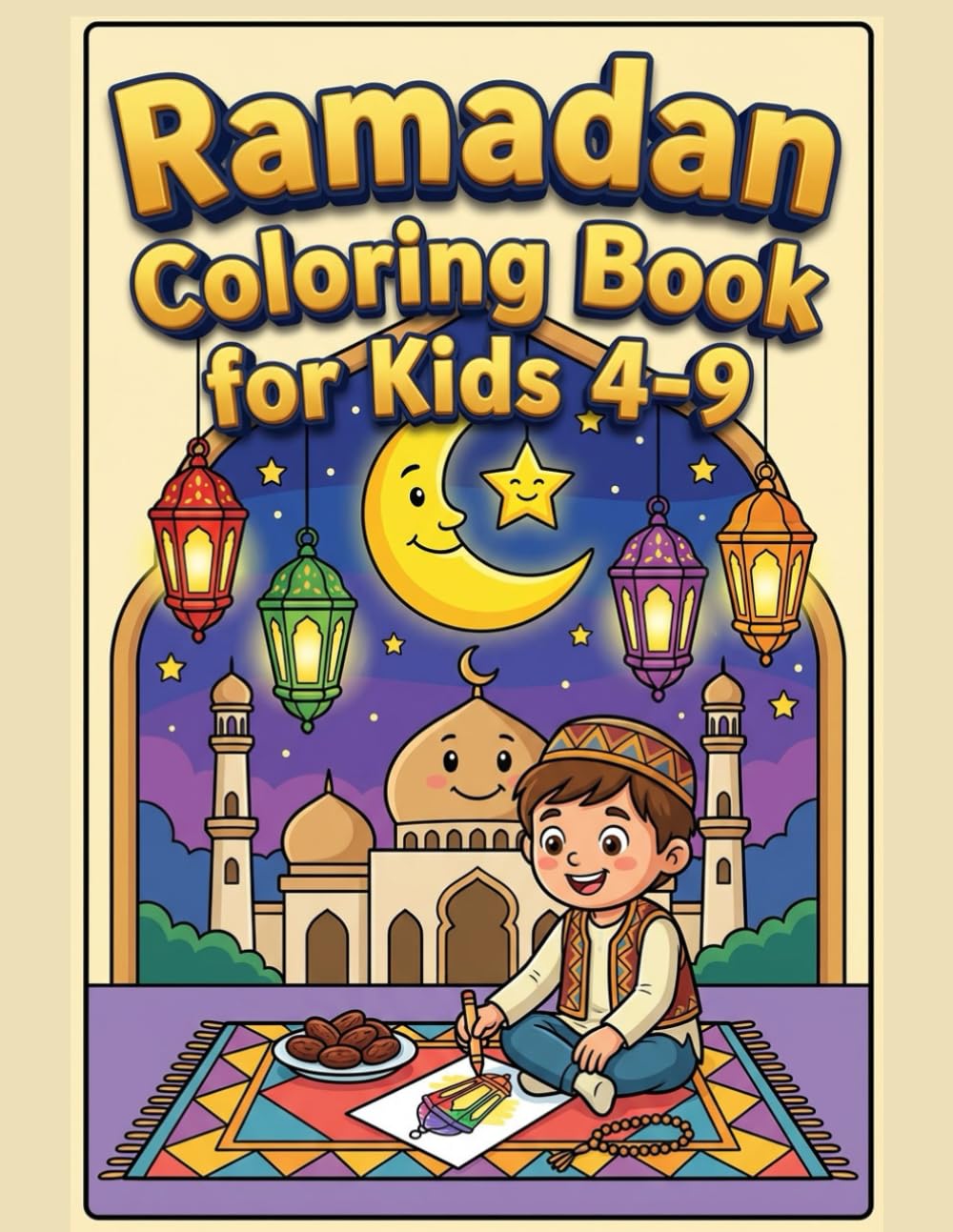 Ramadan Coloring Book for Kids 4-9: Islamic Activity Book with Mosque, Lantern, Crescent Moon | Gift for Muslim Children | Eid, Ramadan Activities Ages 4-8 ((I am a Muslim and proud of it))