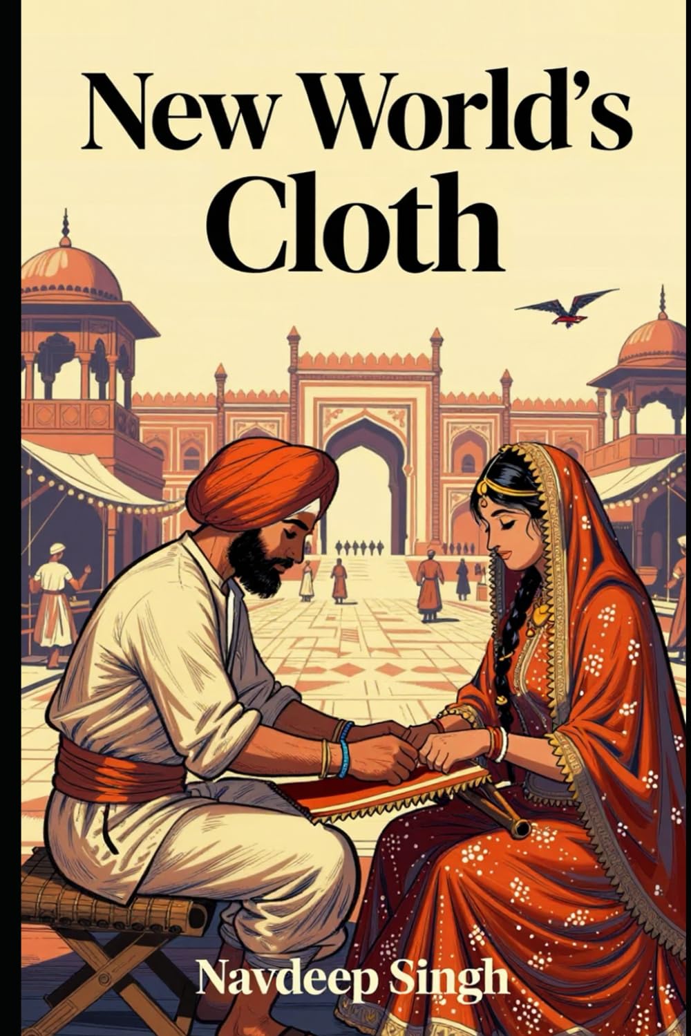 New World's Cloth: A Tale of Forbidden Love and Dangerous Secrets in the Mughal Empire