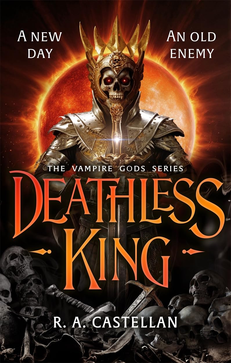 Deathless King: A bloodthirsty vampire fantasy where new heroes must rise to repel the united undead clans (The Vampire Gods)