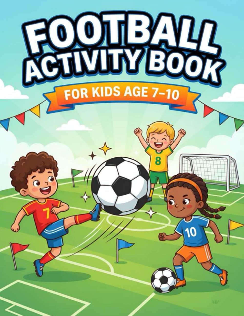 Football Activity Book for Kids Ages 7–10: Epic Brain Games & Hilarious Would You Rather Kicks – Puzzles, Mazes, Coloring & Crazy Football Challenges for Kids Ages 7–10