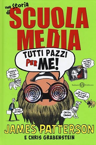 Tutti pazzi per me! Una storia di scuola media. Nuova ediz.