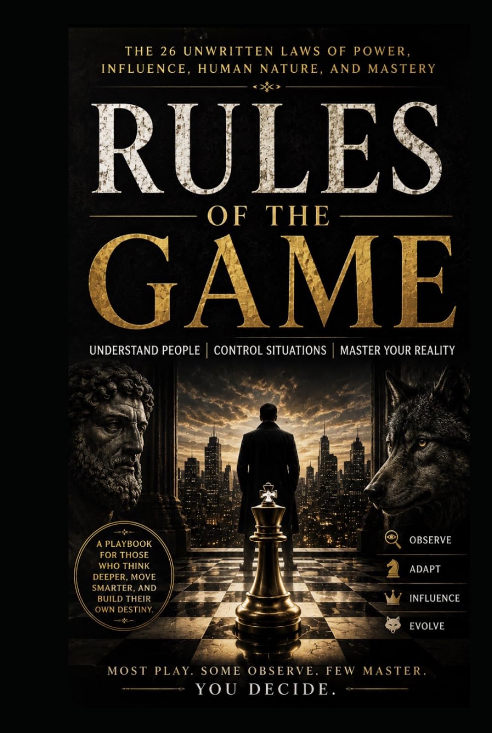 The Rules of the Game: A Modern Book of Power, Survival, Influence & Leverage