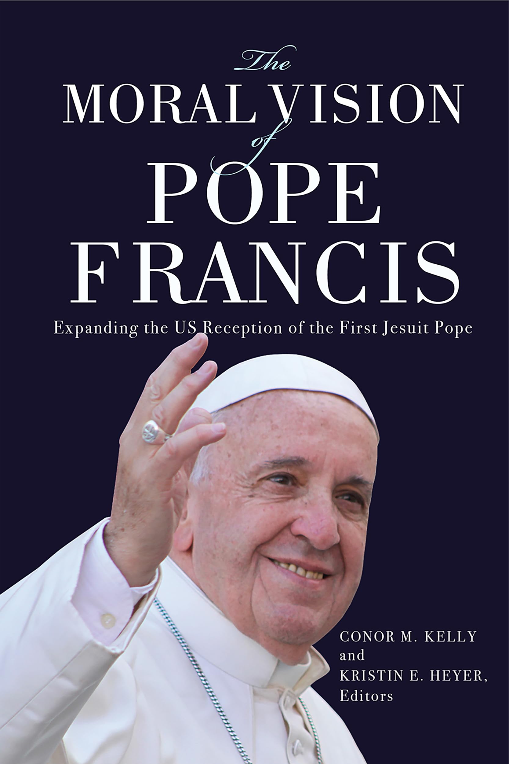 The Moral Vision of Pope Francis: Expanding the. Kelly, Heyer, Cahill, Davil**
