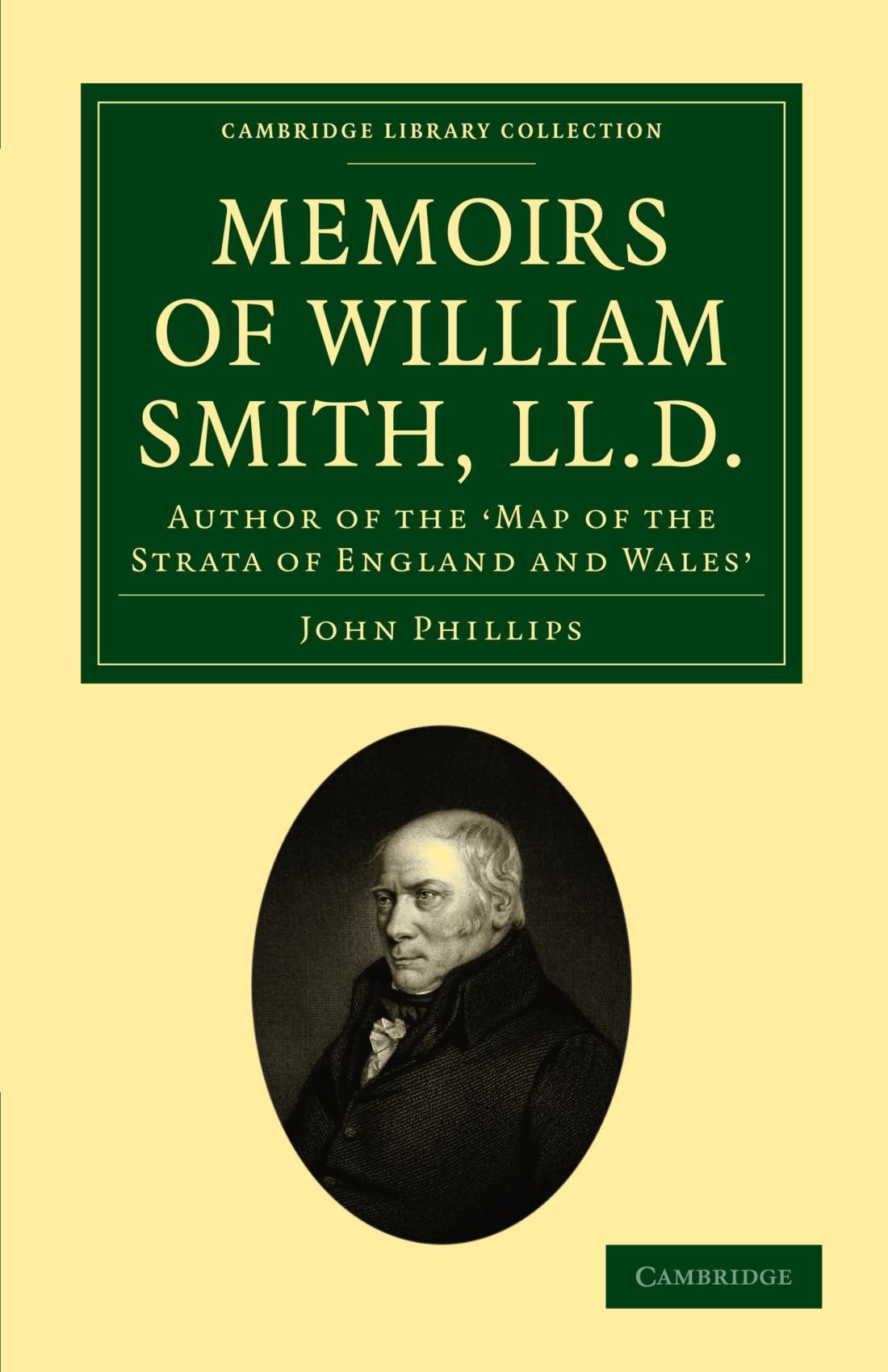 Memoirs of William Smith, LL. D.: Author of the 'Map of the Strata of England and Wales': By his Nephew and Pupil (Cambridge Library Collection - Earth Science)
