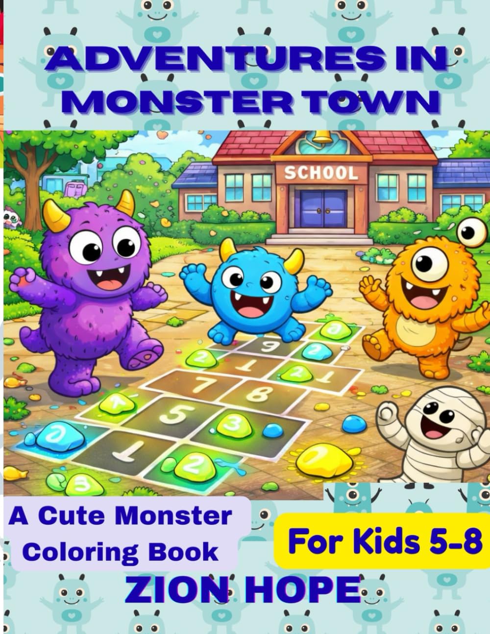 Adventures in Monster Town: A Cute Monster Coloring Book for Kids Ages 5–8 Featuring Friendly Monsters, Fun Scenes, and Easy Coloring Pages for Boys and Girls