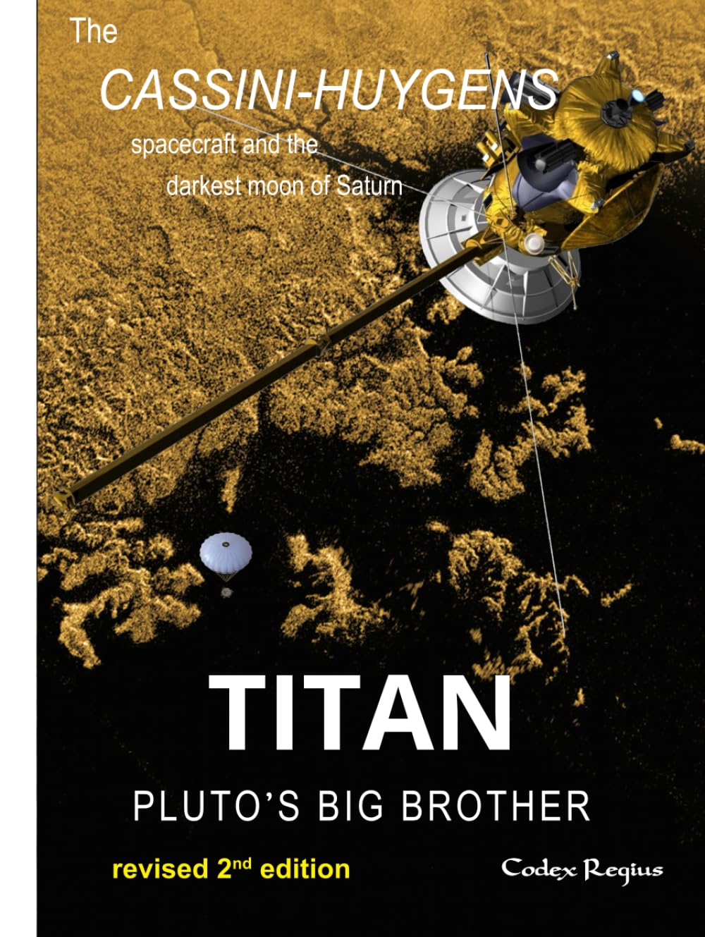 Titan: Pluto's big brother: The Cassini-Huygens spacecraft and the darkest moon of Saturn (Explorers of Minor Worlds)