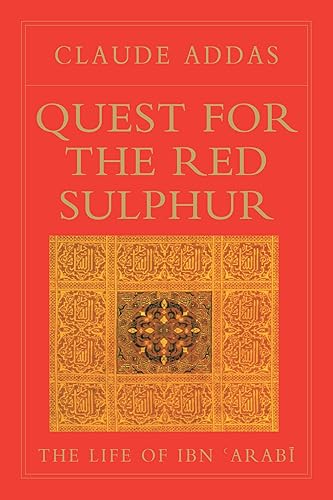 Quest for the Red Sulphur: The Life of Ibn 'Arabi