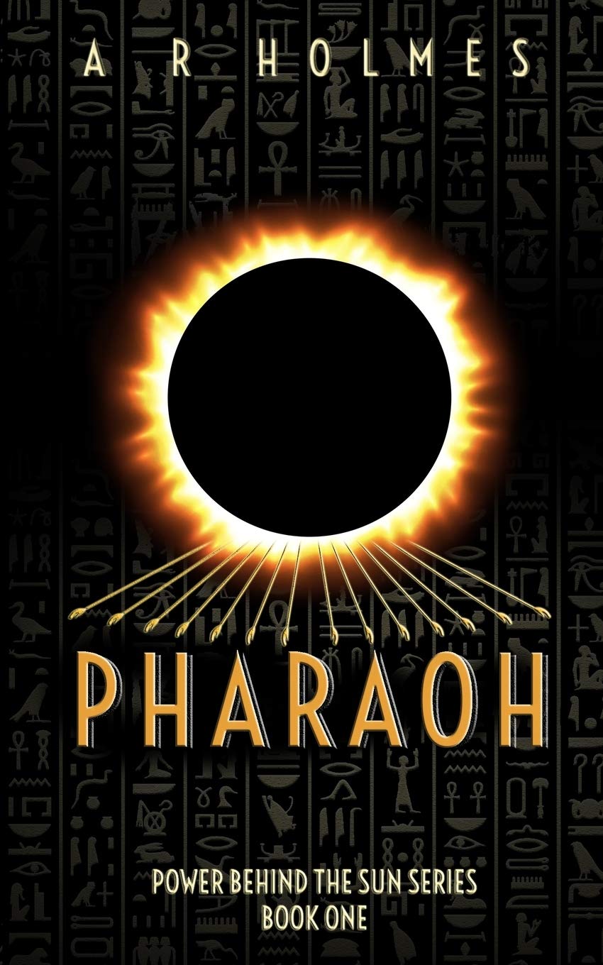 Pharaoh: Power Behind The Sun Series: Book One: 1