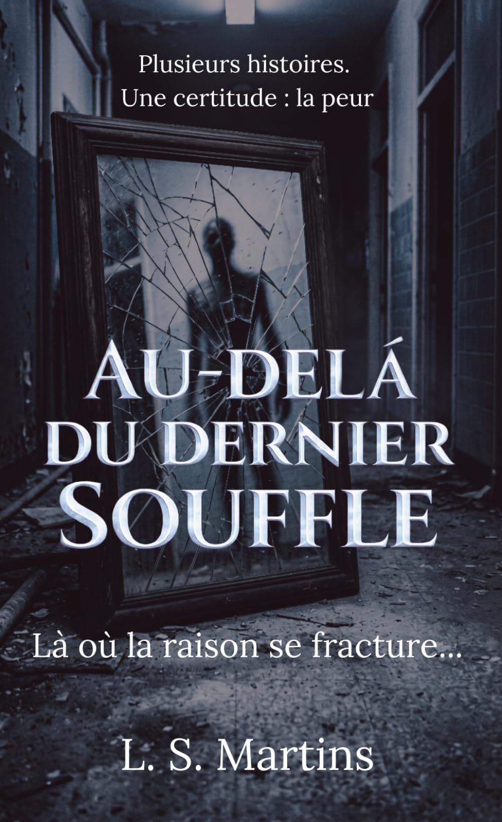 Là où la raison se fracture: Volume 1 (Au-delà du dernier souffle)