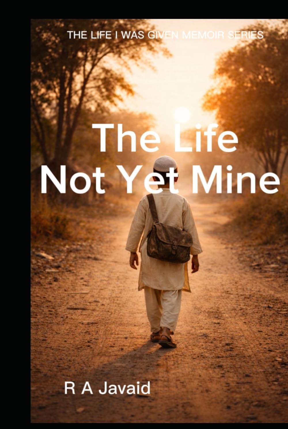 A Life Not Yet Mine: A True Story of Family, Survival, and Growing Up Between Hardship and Hope (The Life I Was Given)