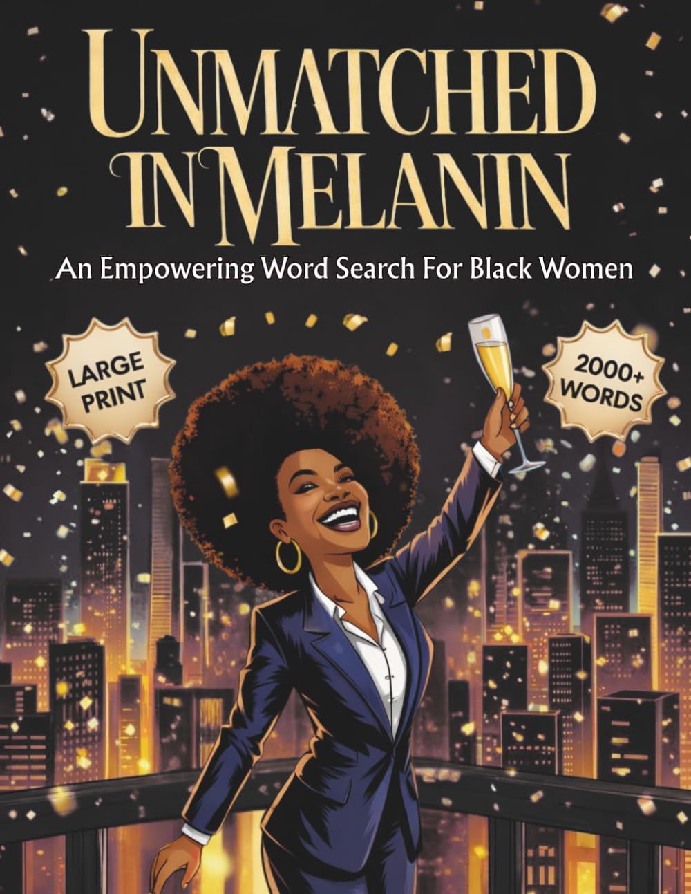 Unmatched in Melanin: An Empowering Word Search for Black Women: Featuring 100 Uplifting Puzzles with 2,000+ Motivational Words and Powerful ... Solutions for Teens, Adults, and Seniors