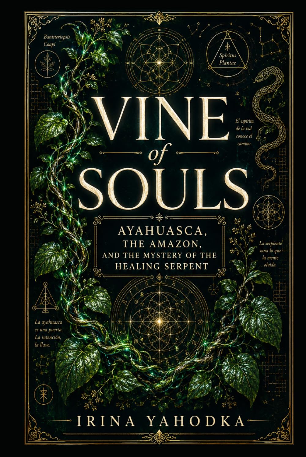 Vine of Souls: Ayahuasca, the Amazon, and the Mystery of the Healing Serpent (THE PLANT ORACLES)