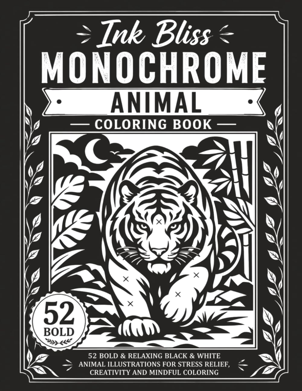 Calm Creatures Monochrome Animal Coloring Book: 52 Relaxing Black & White Animal Designs for Stress Relief, Mindfulness and Creative Escape
