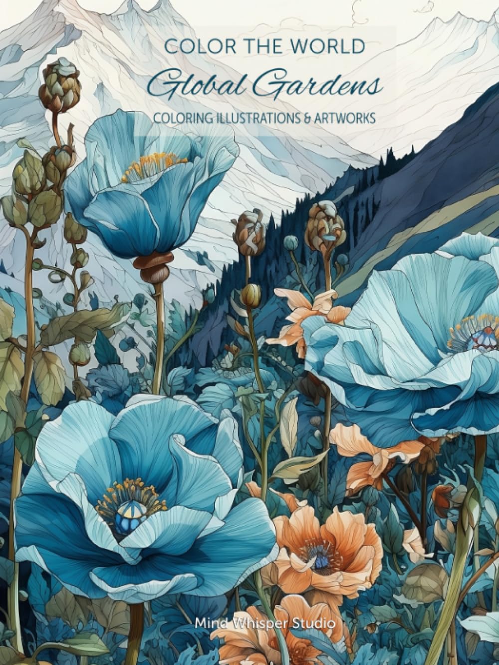 Color the World - A Journey Thru Global Gardens: Relaxing Coloring Book for Adults & Teens