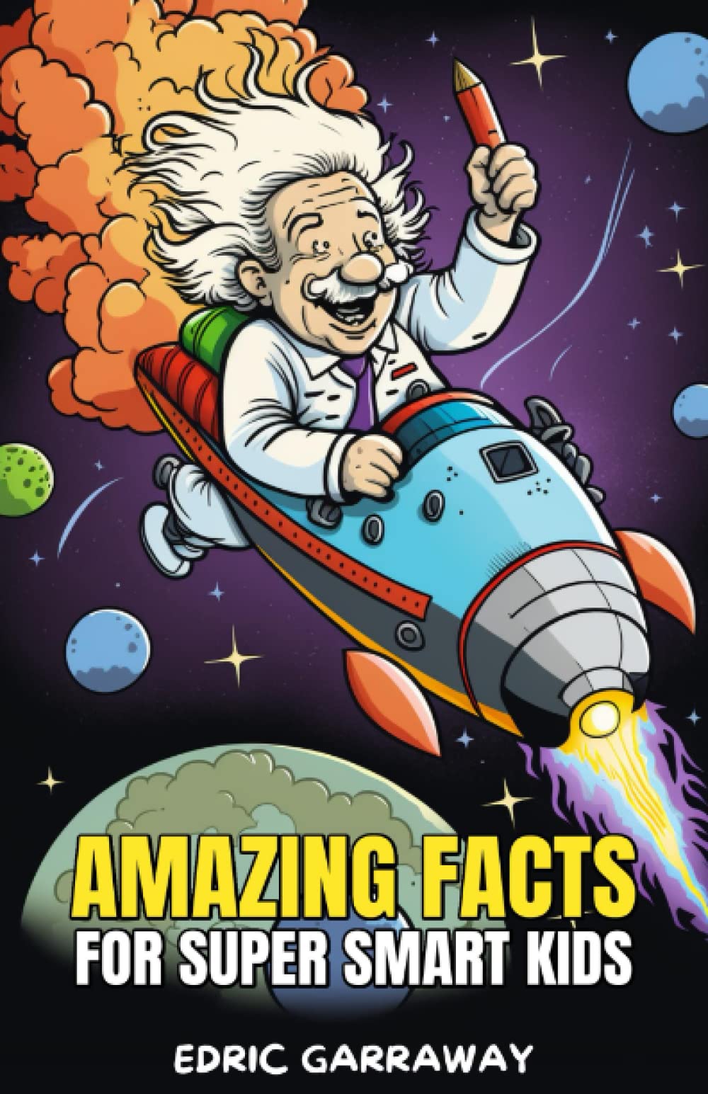 Amazing facts for Super Smart Kids: 500+ Fun and Random Facts About Science, Animals, Earth, and, Everything in Between