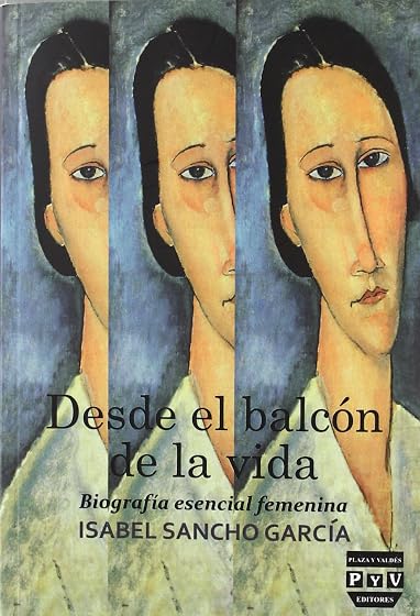 Desde el Balcon de la Vida: Biografia Esencia Femenina