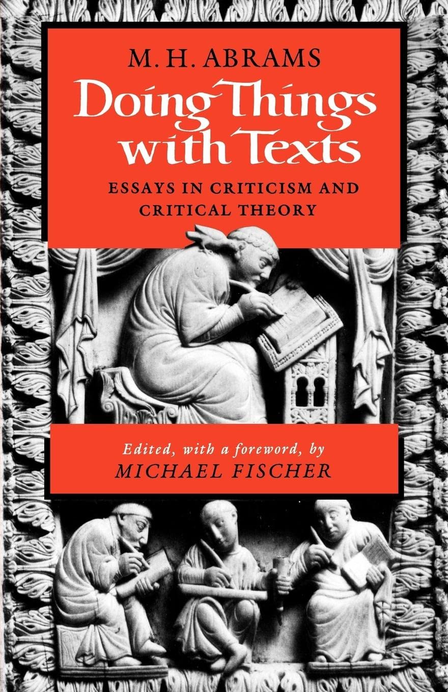 Doing Things With Texts: Essays in Criticism and Critical Theory