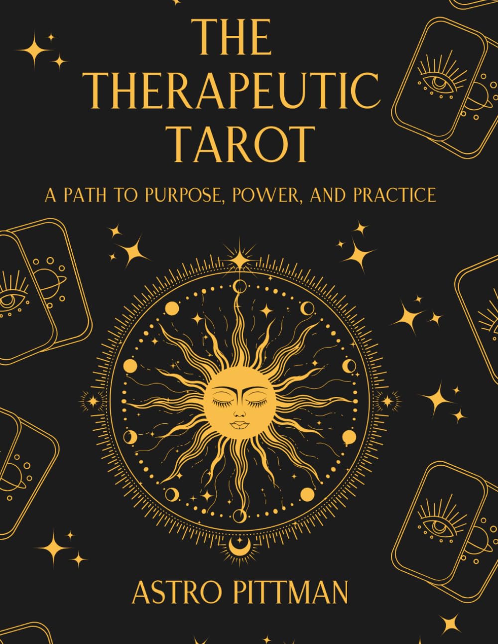 The Therapeutic Tarot: A Path to Purpose, Power, and Practice