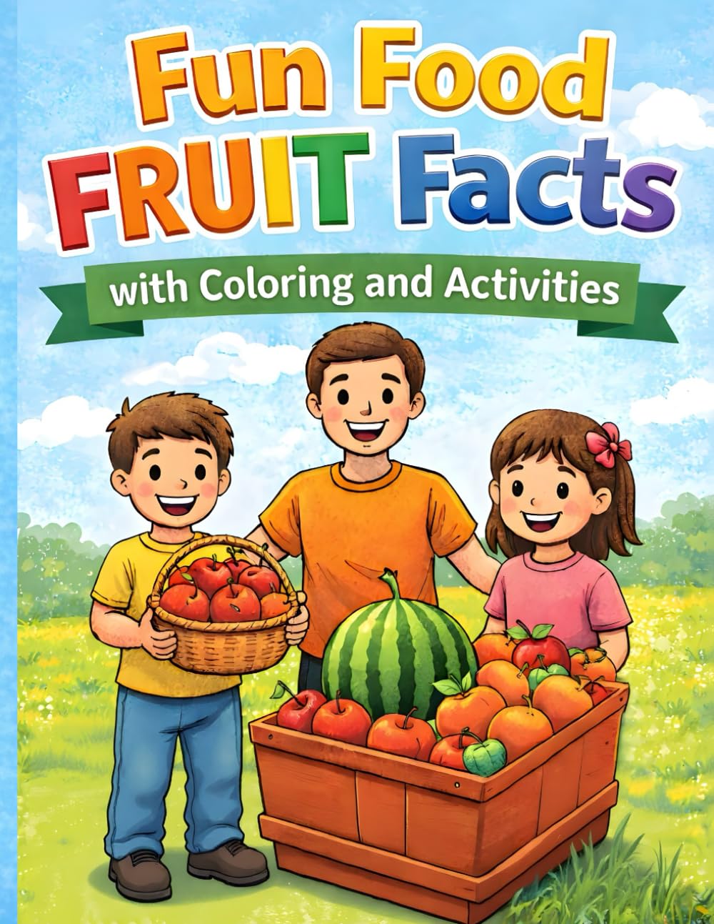 Fun Fruit Facts Activities and Coloring Book: Fun Facts, Coloring, Jokes, Mazes, Word Searches, and “Would You Rather?” Activities for Kids Ages 5–10